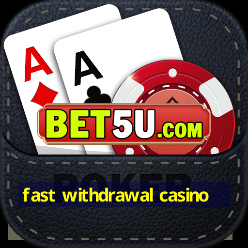 fast withdrawal casino